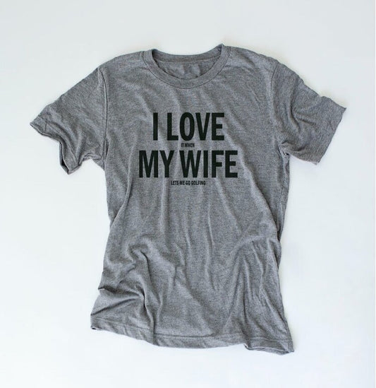 I Love My Wife tee